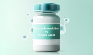 Custom Formulation vs Private Label Supplements