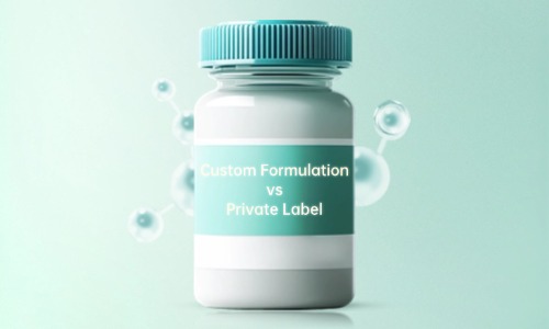 Custom Formulation vs Private Label Supplements